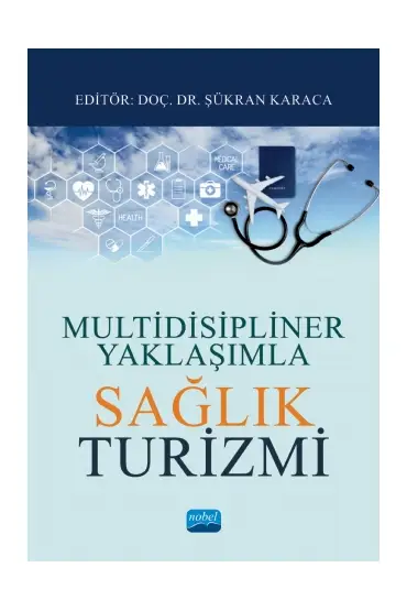 Multidisipliner Yaklaşımla SAĞLIK TURİZMİ - Turizm - Otelcilik - Seyahat - Gastronomi - Cosmedrome