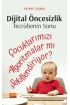 Dijital Öncesizlik: Tecrübenin Sonu Çocuklarımızı Algoritmalar mı Şekillendiriyor? - Sınıf Öğretmenliği - Cosmedrome