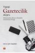 YEREL GAZETECİLİK ALANI: MEKANİZMALAR, İŞLEYİŞ VE STRATEJİLER (Denizli Kenti Örneği) - Gazetecilik - Cosmedrome