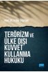 TERÖRİZM VE ÜLKE DIŞI KUVVET KULLANMA HUKUKU - Uluslararası İlişkiler - Cosmedrome