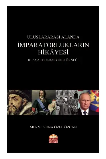 Uluslararası Alanda İMPARATORLUKLARIN HİKÂYESİ Rusya Federasyonu Örneği - Uluslararası İlişkiler - Cosmedrome