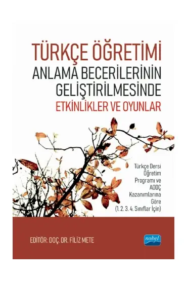 Türkçe Öğretimi Anlama Becerilerinin Geliştirilmesinde Etkinlikler ve Oyunlar - Türkçe Öğretmenliği - Cosmedrome