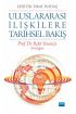 ULUSLARARASI İLİŞKİLERE TARİHSEL BAKIŞ - Prof. Dr. Refet Yinanç’a Armağan - Uluslararası İlişkiler - Cosmedrome