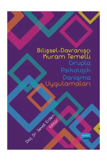 Bilişsel-Davranışçı Kuram Temelli Grupla Psikolojik Danışma Uygulamaları - Rehberlik ve Psikolojik Danışma - Cosmedrome