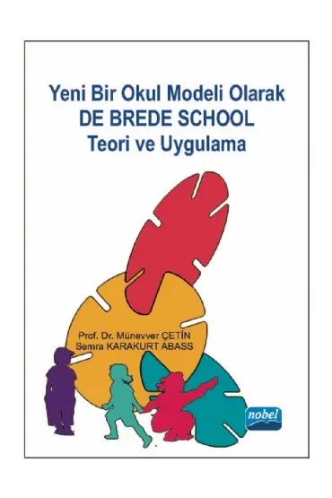 Yeni Bir Okul Modeli Olarak DE BREDE SCHOOL Teori ve Uygulama - Eğitim Programları ve Öğretim - Cosmedrome