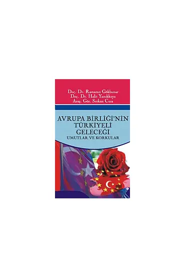 Avrupa Birliğinin Türkiyeli Geleceği -Umutlar ve Korkular- - Uluslararası İlişkiler - Cosmedrome