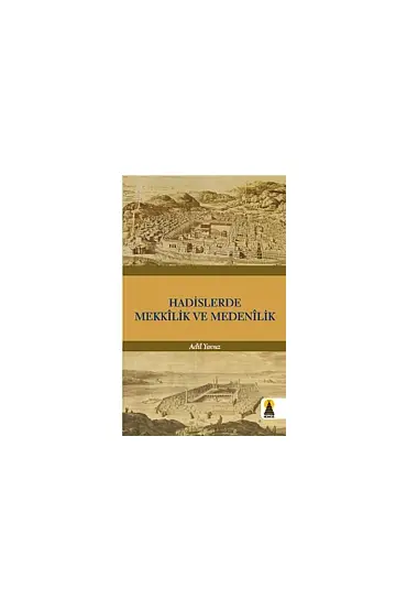 Hadislerde Mekkilik ve Medenilik - Temel İslam Bilimleri - Cosmedrome