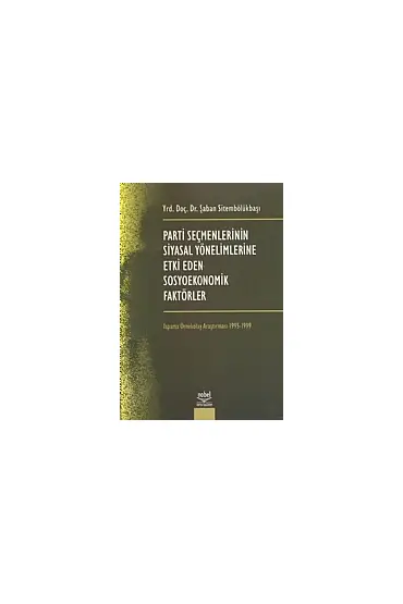 Parti Seçmenlerinin Siyasal Yönelimlerine Etki Eden Sosyo Ekonomik Faktörler - Sosyoloji - Cosmedrome