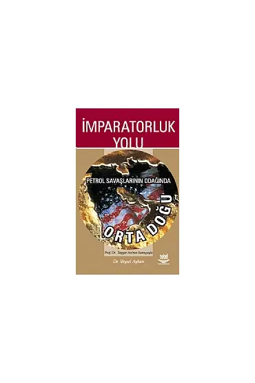 İmparatorluk Yolu -Petrol Savaşlarının Odağında Orta Doğu- - Uluslararası İlişkiler - Cosmedrome