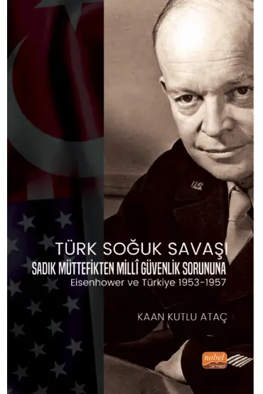 TÜRK SOĞUK SAVAŞI - Sadık Müttefikten Milli Güvenlik Sorununa