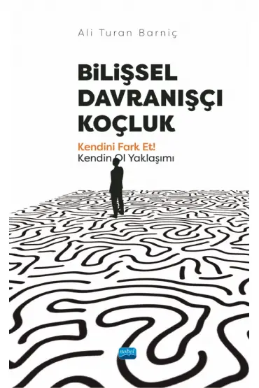 BİLİŞSEL DAVRANIŞÇI KOÇLUK - Kendini Fark Et! Kendin Ol Yaklaşımı - Rehberlik ve Psikolojik Danışma - Cosmedrome