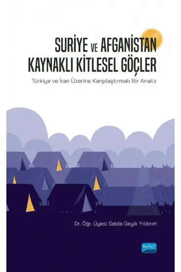 SURİYE VE AFGANİSTAN KAYNAKLI KİTLESEL GÖÇLER - Türkiye ve İran