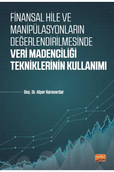 Finansal Hile ve Manipülasyonların Değerlendirilmesinde VERİ MADENCİLİĞİ TEKNİKLERİNİN KULLANIMI