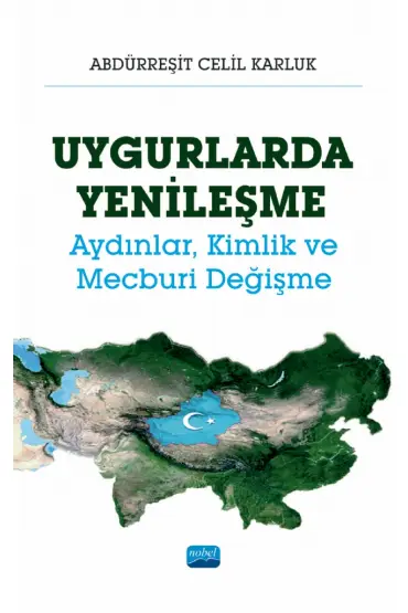 UYGURLARDA YENİLEŞME - Aydınlar, Kimlik ve Mecburi Değişme