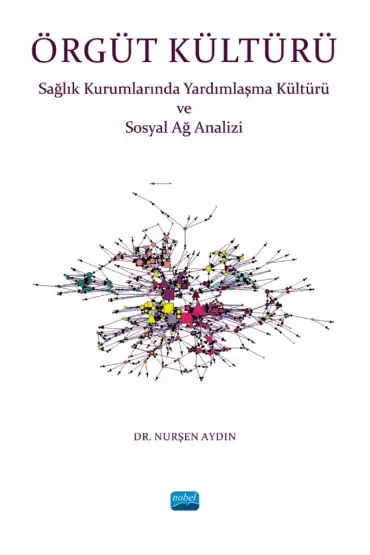 ÖRGÜT KÜLTÜRÜ - Sağlık Kurumlarında Yardımlaşma ve Sosyal Ağ Analizi