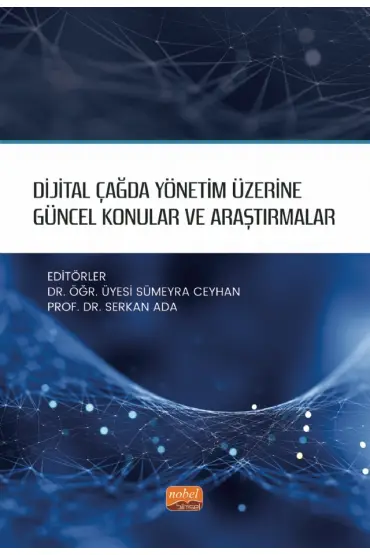 Dijital Çağda Yönetim Üzerine Güncel Konular ve Araştırmalar