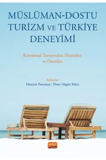 MÜSLÜMAN-DOSTU TURİZM VE TÜRKİYE DENEYİMİ - Kavramsal Tartışmalar Eleştiriler ve Öneriler