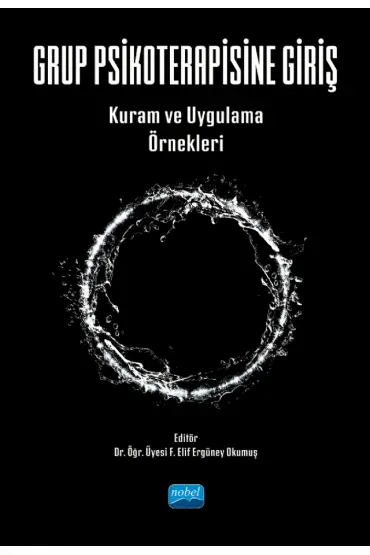 GRUP PSİKOTERAPİSİNE GİRİŞ - Kuram ve Uygulama Örnekleri