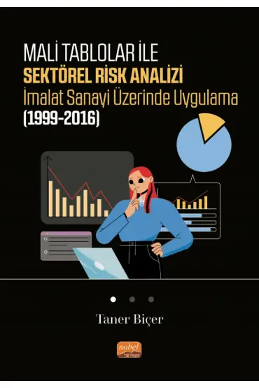 Mali Tablolar ile Sektörel Risk Analizi İmalat Sanayi Üzerinde Uygulama (1999-2016)