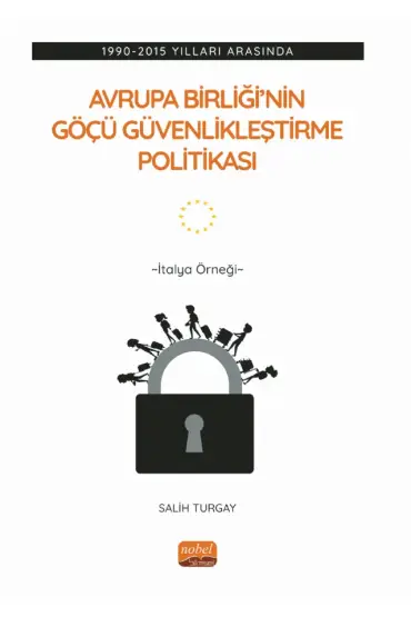 1990-2015 Yılları Arasında AVRUPA BİRLİĞİ’NİN GÖÇÜ GÜVENLİKLEŞTİRME POLİTİKASI - İtalya Örneği