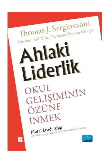 AHLAKİ LİDERLİK: Okul Gelişiminin Özüne İnmek - Moral Leadership Gettıng To The He Art Of School Improvement