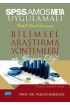 SPSS ve AMOS UYGULAMALI Nicel-Nitel-Karma BİLİMSEL ARAŞTIRMA YÖNTEMLERİ VE YAYIN ETİĞİ