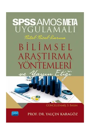 SPSS ve AMOS UYGULAMALI Nicel-Nitel-Karma BİLİMSEL ARAŞTIRMA YÖNTEMLERİ VE YAYIN ETİĞİ