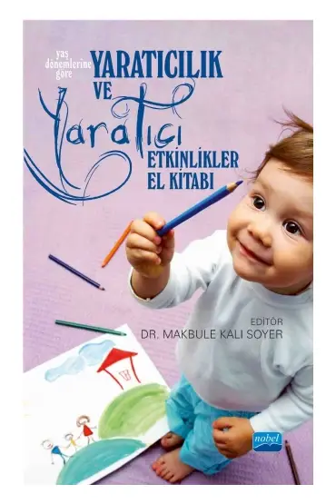 YARATICILIK VE YARATICI ETKİNLİKLER El Kitabı - Yaş Dönemlerine Göre