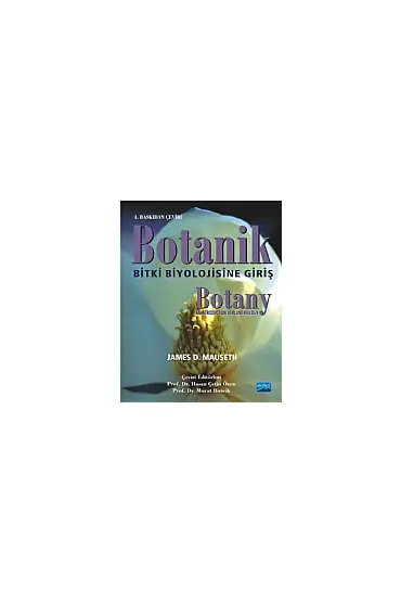 BOTANİK: BİTKİ BİYOLOJİSİNE GİRİŞ / Botany: An Introduction to Plant Biolgy