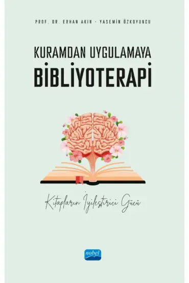 Kuramdan Uygulamaya BİBLİYOTERAPİ - Kitapların İyileştirici Gücü