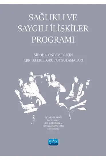 SAĞLIKLI VE SAYGILI İLİŞKİLER PROGRAMI - Şiddeti Önlemek İçin Erkeklerle Grup Uygulamaları