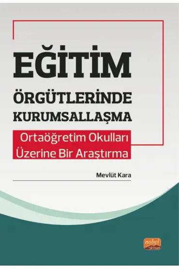 EĞİTİM ÖRGÜTLERİNDE KURUMSALLAŞMA - Ortaöğretim Okulları Üzerine Bir Araştırma